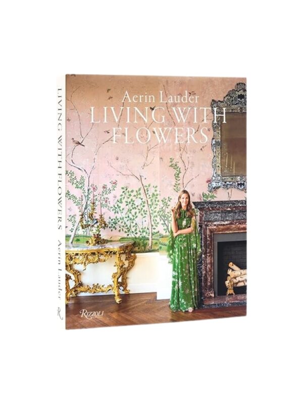 Aerin Lauder: Living with Flowers